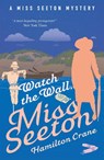 Watch the Wall, Miss Seeton - Hamilton Crane ; Heron Carvic - 9781788421164