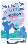 Mrs Pollifax on the China Station (A Mrs Pollifax Mystery) - Dorothy Gilman - 9781788422932