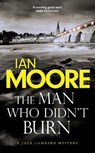 The Man Who Didn't Burn - Ian Moore - 9781788424318