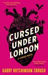 Cursed Under London - Gabby Hutchinson Crouch - 9781788425056