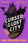 Cursed in the Lost City - Gabby Hutchinson Crouch - 9781788425414