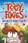 Toby and the Pixies: Worst King Ever! (a Phoenix Comic Book) - James Turner ; Andreas Schuster - 9781788452960
