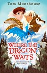 Where the Dragon Waits - Tom Moorhouse - 9781788453837