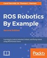 ROS Robotics By Example - - Carol Fairchild ; Dr. Thomas L. Harman - 9781788479592