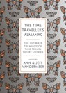 The Time Traveller's Almanac - Ann VanderMeer ; Jeff VanderMeer - 9781788547369