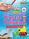 Let's Investigate Plastic Pollution - Ruth Owen - 9781788560221