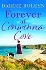 Forever at Conwenna Cove - Darcie Boleyn - 9781788630504
