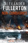 Non-Combatants - Alexander Fullerton - 9781788630825