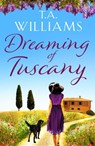 Dreaming of Tuscany - T.A. Williams - 9781788630962