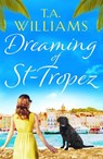 Dreaming of St-Tropez - T.A. Williams - 9781788631679