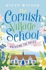 The Cornish Village School - Breaking the Rules - Kitty Wilson - 9781788633420
