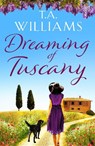 Dreaming of Tuscany - T.A. Williams - 9781788634649