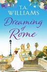 Dreaming of Rome - T.A. Williams - 9781788638319