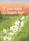 If you want to know her - G W Colkitto - 9781788641876