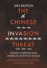The Chinese Invasion Threat - Ian Easton - 9781788691772