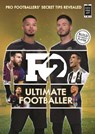 F2: Ultimate Footballer: BECOME THE PERFECT FOOTBALLER WITH THE F2'S NEW BOOK! - The F2 - 9781788702584