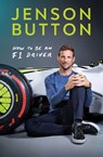 How To Be An F1 Driver - Jenson Button - 9781788702621