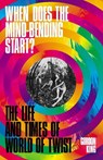 When Does the Mind-Bending Start? - Gordon King - 9781788705387