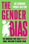 The Gender Bias - Dr. Sabrina Cohen-Hatton - 9781788707220