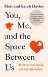 You, Me and the Space Between Us - Matt and Sarah Davies - 9781788708142