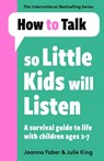 How To Talk So Little Kids Will Listen - Joanna Faber ; Julie King - 9781788708463