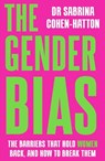 The Gender Bias - Dr. Sabrina Cohen-Hatton - 9781788709521