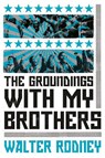 The Groundings With My Brothers - Walter Rodney - 9781788731157