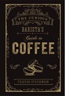 The Curious Barista’s Guide to Coffee - Tristan Stephenson - 9781788790833
