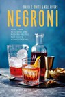 Negroni - David T. Smith ; Keli Rivers - 9781788792790