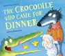 The Crocodile Who Came for Dinner - Steve Smallman - 9781788815987