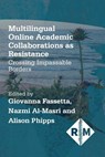 Multilingual Online Academic Collaborations as Resistance - Giovanna Fassetta ; Nazmi Al-Masri ; Alison Phipps - 9781788929585