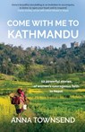 Come with Me to Kathmandu - Anna Townsend - 9781788932486