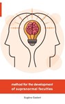 Method for the Development of Supranormal Faculties - Eugene Caslant - 9781788940672
