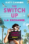 The Switch Up: L. A. Exchange - Katy Cannon - 9781788951920