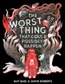 The Worst Thing That Could Possibly Happen - Guy Bass - 9781788954198