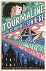 Tourmaline and the Island of Elsewhere - Ruth Lauren - 9781788955911