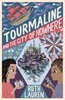 Tourmaline and the City of Nowhere - Ruth Lauren - 9781788955935