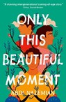 Only This Beautiful Moment - Abdi Nazemian - 9781788957045