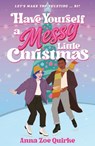 Have Yourself a Messy Little Christmas - Anna Zoe Quirke - 9781788958455