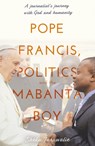 Pope Francis, Politics and the Mabanta Boy - Sheka Tarawalie - 9781789018158