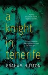 A Knight in Tenerife - HUTTON,  Graham - 9781789018851