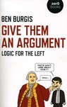 Give Them an Argument - Ben Burgis - 9781789042108