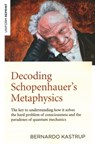 Decoding Schopenhauer’s Metaphysics - Bernardo Kastrup - 9781789044263