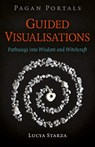 Pagan Portals - Guided Visualisations - Lucya Starza - 9781789045673
