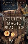 Pagan Portals - Intuitive Magic Practice - Natalia Clarke - 9781789046151
