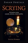 Pagan Portals - Scrying - Lucya Starza, author of Pagan Portals - - 9781789047165