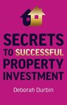 Secrets to Successful Property Investment - Deborah Durbin - 9781789048186