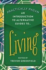 Practically Pagan - An Introduction to Alternative Guides to Living - Trevor Greenfield - 9781789048933