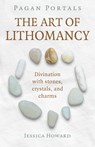 Pagan Portals - The Art of Lithomancy - Jessica Howard - 9781789049145