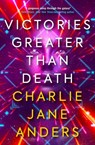 Unstoppable - Victories Greater Than Death - Charlie Jane Anders - 9781789094725